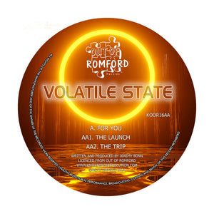 Volatile State - For You EP - Out Of Romford - KOOR16 - 12" Vinyl
