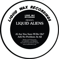 Liquid Wax Recordings - Liquid Aliens – Vol. One - Are You Sure I'll Be Ok? - Vinyl Fanatiks - 12