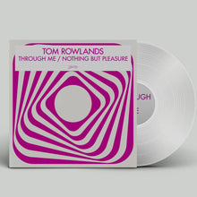 Load image into Gallery viewer, Tom Rowlands - Through Me / Nothing But Pleasure - Phantasy Sound - PH24CV - 12&quot; Vinyl