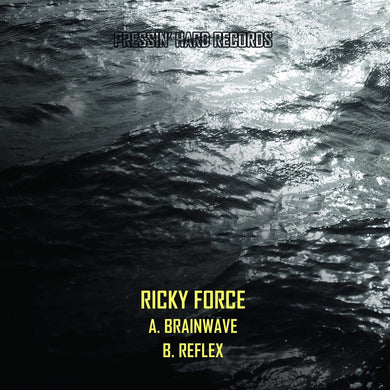 Ricky Force - Brainwave / Reflex  - Pressin' Hard Records - 12