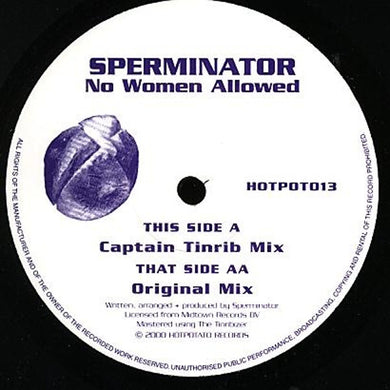 Sperminator - No Women Allowed original & Captain Tinrib Mix Remix – Hot Potato - HOTPOT 013