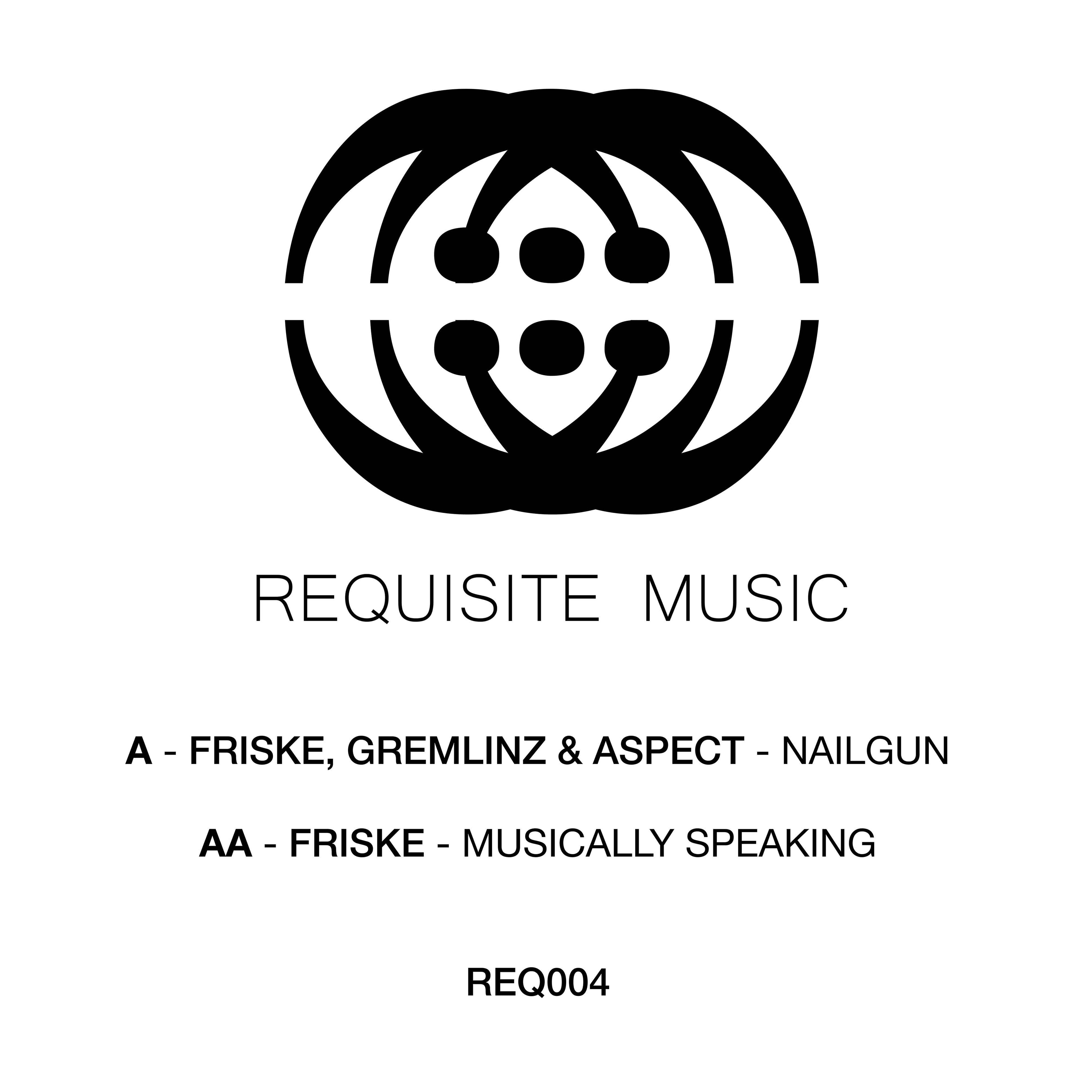 Friske, Gremlinz & Aspect - Nailgun / Musically Speaking -  Requisite Music - REQ004