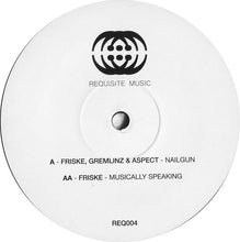 Load image into Gallery viewer, Friske, Gremlinz &amp; Aspect - Nailgun / Musically Speaking -  Requisite Music - REQ004