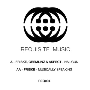 Friske, Gremlinz & Aspect - Nailgun / Musically Speaking -  Requisite Music - REQ004