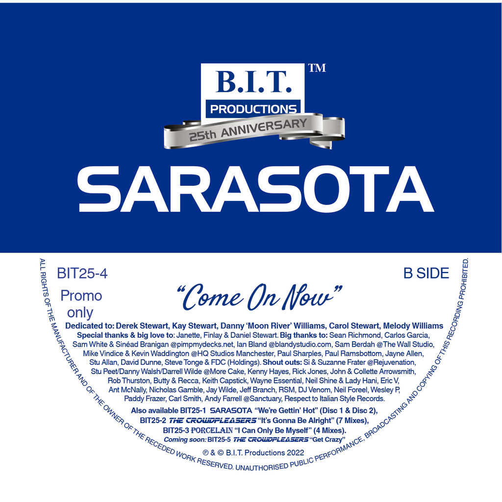 Sarasota – "Come On Now"  - 25th Anniversary Mixes - B.I.T Productions - 12" white vinyl - BIT25-4