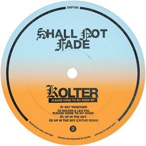 Kolter - Shall Not Fade - Please Come To My Show EP - SNF108 - 12" Vinyl - House