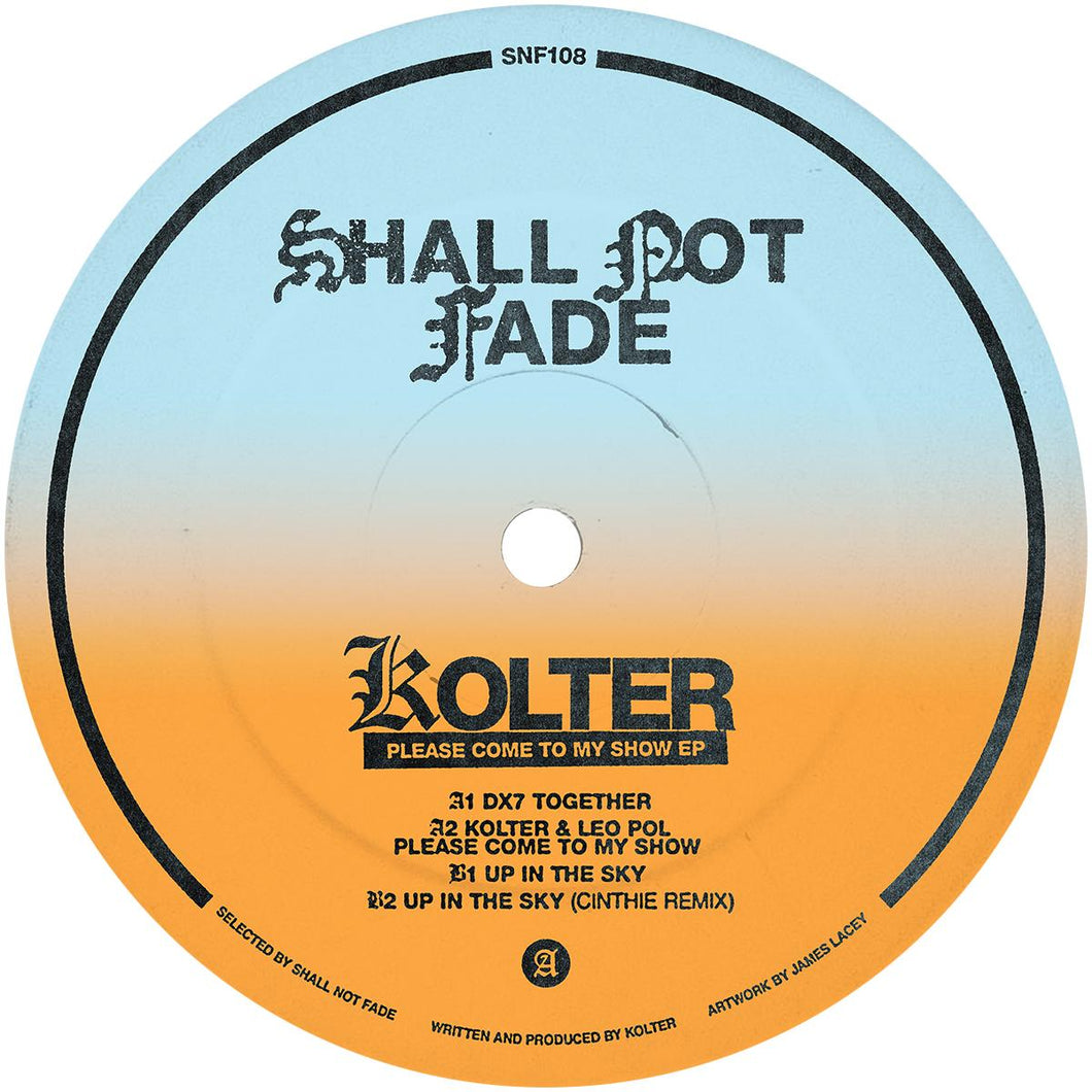 Kolter - Shall Not Fade - Please Come To My Show EP - SNF108 - 12