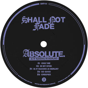 ABSOLUTE - Shall Not Fade - Is It Raining In Berlin? - SNF111 - 12" Vinyl - Electronic