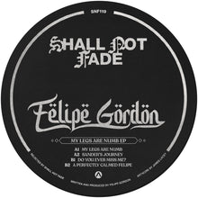 Load image into Gallery viewer, Felipe Gordon - Shall Not Fade - My Legs Are Numb - SNF119 - House - 12&quot; Vinyl