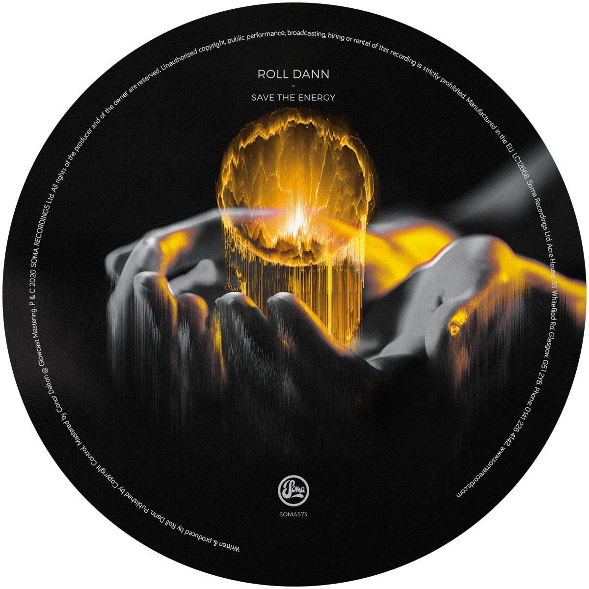 Roll Dann - Save The Energy EP - Soma Quality Recordings - SOMA573 ...