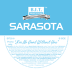SARASOTA “I’m No Good Without You”   - 25th Anniversary Mixes - B.I.T Productions - 12" BLUE VINYL - BIT25-9