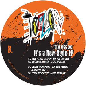 Tik Tok Taylor / Acid Mutant - It's A New Style EP - Total Loss Recordings - 12" Vinyl -  TLRV003 Acid Techno