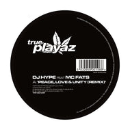 DJ Hype Feat MC Fats - Peace, Love & Unity (Remix) - True Playaz Records - TPR12010RP - 12
