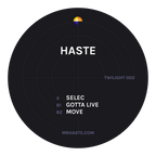 Haste - Twilight - Selec/Gotta Live/Move - TWILIGHT002 - 12"  Vinyl
