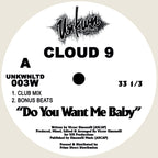 Cloud 9 - Do You Want Me Baby - UNKNWLTD003 label A