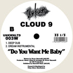 Cloud 9 - Do You Want Me Baby - UNKNWLTD003 label B