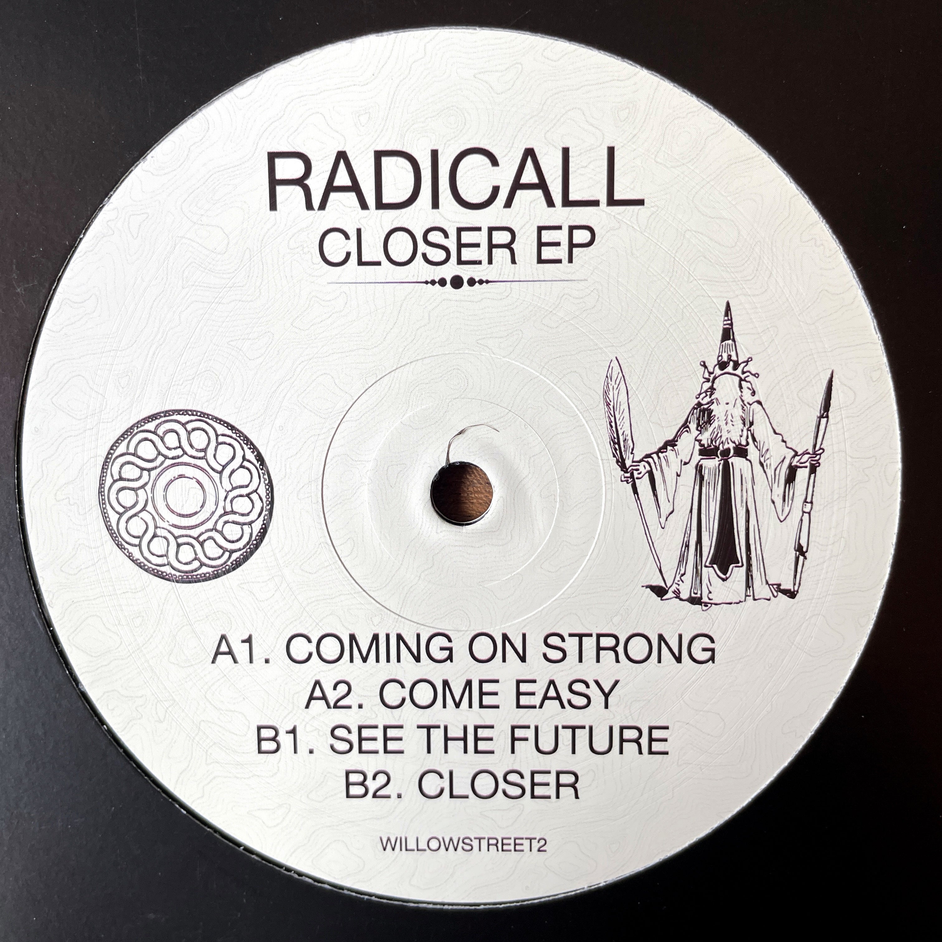 Radicall -  Willow Street Recordings   - Closer EP -  WILLOWSTREET2 - Coming On Strong - 4 track - 12" vinyl