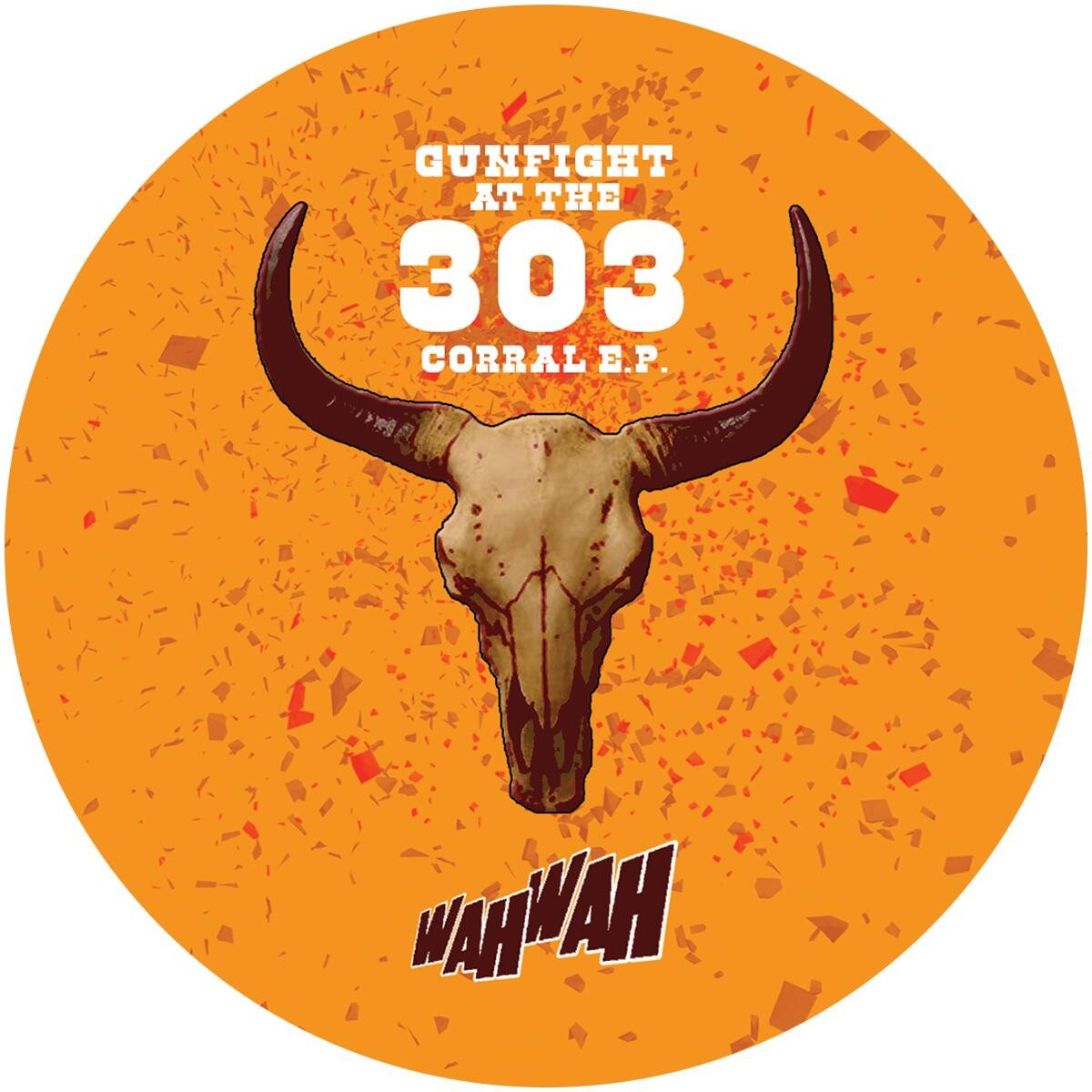 Gunfight At The 303 Corral E.P. - WAHWAH033