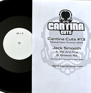 ++Exclusive Test Press++ Cantina Cuts 13 - Jack Smooth - We Are One / Groove Tek - 12" vinyl - Cantina 013