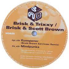 Brisk & Trixxy / Brisk & Scott Brown – Eyeopener (Scott Brown Earcloser Remix) / Mindpunks - Next Generation - NG025