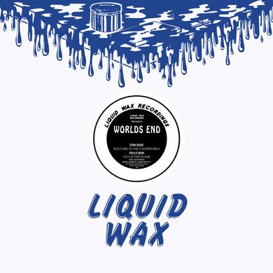 World's End - Get On The Floor/Welcome To The Underworld - Liquid Wax Recordings / Vinyl Fanatiks - 12
