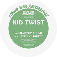 Liquid Wax Recordings - Kid Twist - Champion Sound / Live & Direct - Vinyl Fanatiks - 12