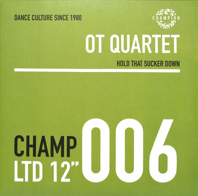 OT Quartet - Hold That Sucker Down (Builds Like A Skyscraper Mix) - Champion Records - 12