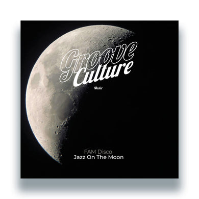 FAM Disco - Jazz On The Moon EP - Groove Culture - GCV028 - 12