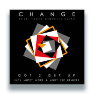 Change - Got 2 Get Up (Incl. Micky More & Andy Tee Remixes)- Groove Culture - GCV032 - House, Nu Disco