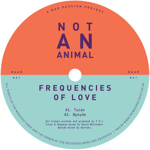 Frequencies Of Love - Frequencies Of Love EP - Not An Animal Records - NAAR021 - 12" Vinyl - Electronica, Balearica