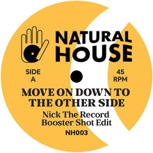 Load image into Gallery viewer, Nick The Record - Move On Down To The Other Side - Natural House - NH003 - House, Disco, Edits - 12&quot; Vinyl