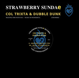 COL TRIXTA & DUBBLE DUNK - Wasting Time With You / Music So Wonderful - Strawberry Sundae Records - STRAWB002 - 12" Vinyl