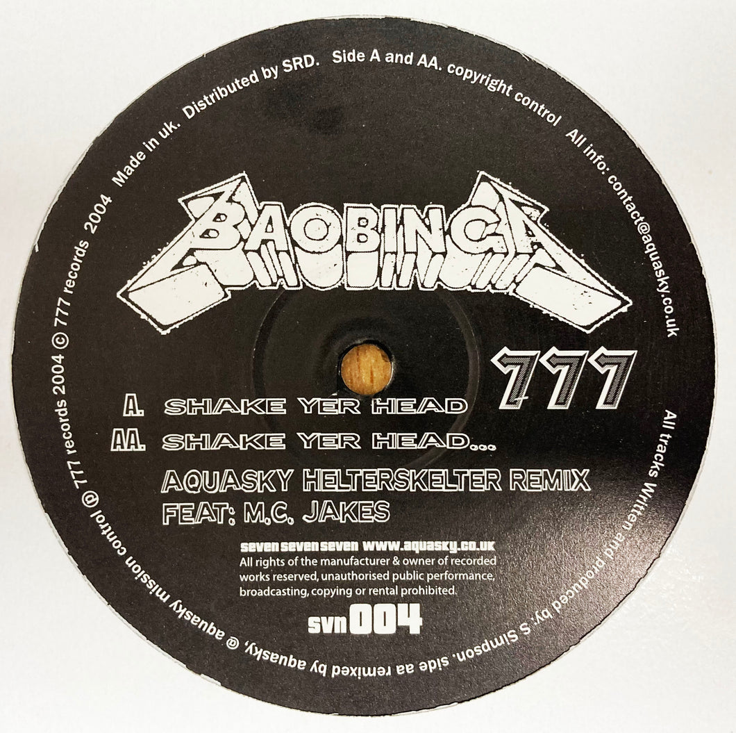 Baobinga – Shake Yer Head - Aquasky vs Masterblaster Helterskelter Remix - 777 Records – SVN 004 -  12