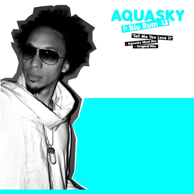 Aquasky Ft. Blu Rum 13 – Tell Me You Love It - 777 Records – SVN 016 -  12