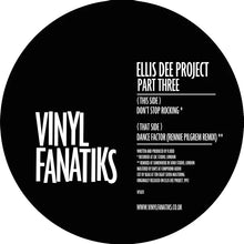 Load image into Gallery viewer, Ellis Dee – The Ellis Dee Project Part Three – Don&#39;t Stop Rocking - VFS071  - Vinyl Fantiks - 12&quot; Vinyl