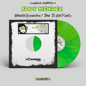 13 Monkeys Records - EDDY MENDEZ – ORIENTAL CONNECTION / TIME TO GET FUNKY – CLASSICS CHAPTER 3 - 4 track 12" PSYCHEDELIC GREEN Vinyl- 13MRLP011