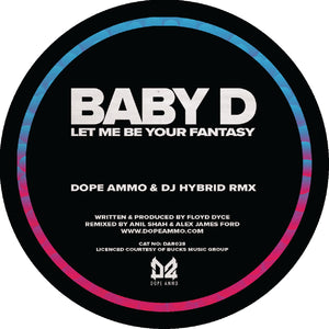 Baby D - Let Me Be Your Fantasy (Dope Ammo & Dj Hybrid Remix)