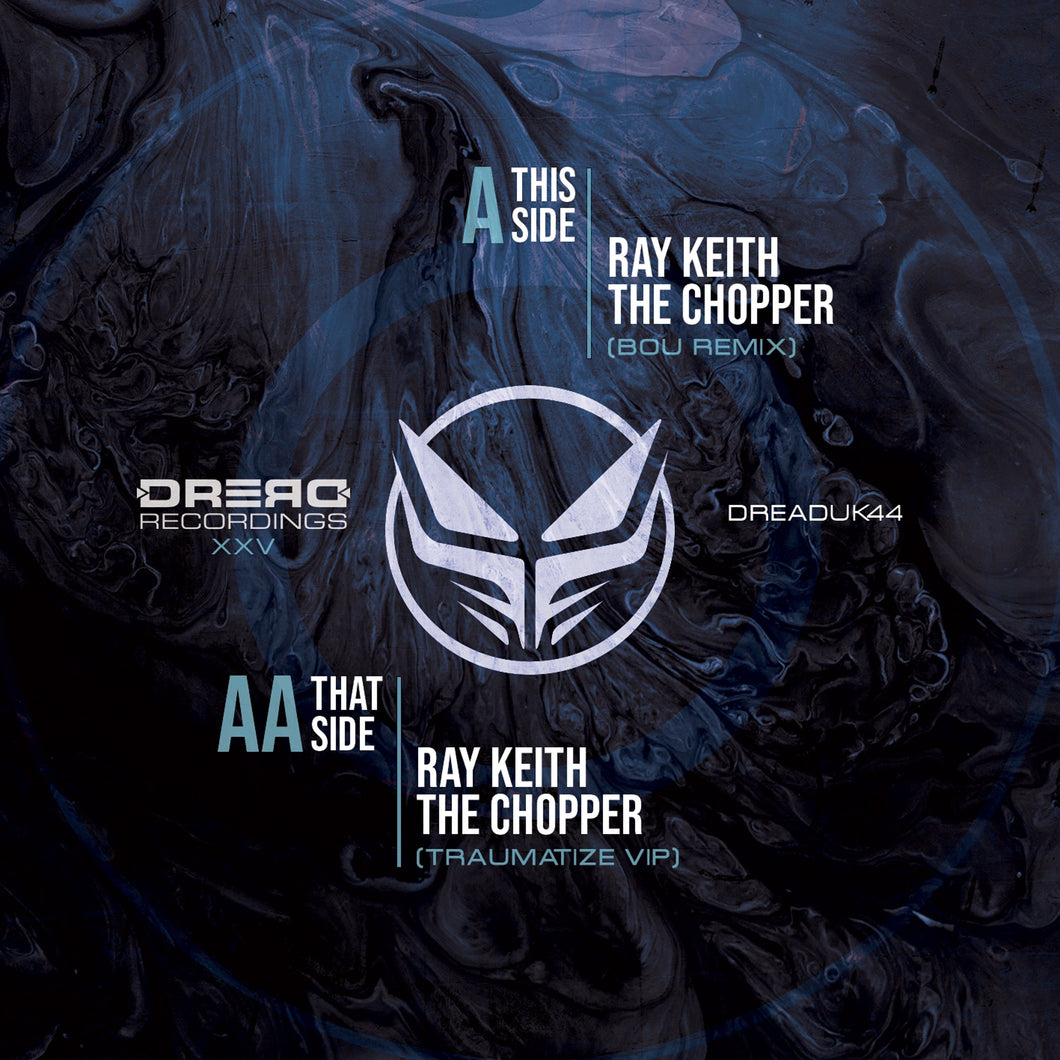 Ray Keith - The Chopper Remixes XXV - Dread Recordings - DREADUK44 - Bou remix - Blue Vinyl 12