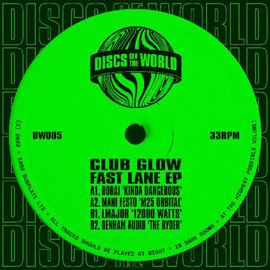 Club Glow - Fast Lane EP - Discs Of The World - Borai/ Denham Audio/ Manifesto/ L Major - 4 track 12