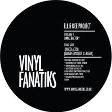 Load image into Gallery viewer, Ellis Dee Project - Dance Factor/Dance Factor (Ellis Dee Project 2.5 Remix)’ - Vinyl Fanatiks – VFS005 - Yellow 12" Vinyl