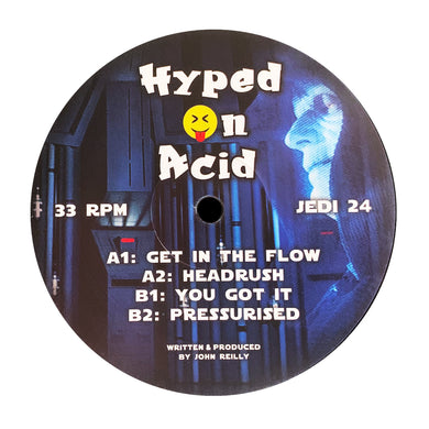Hyped On Acid - Get In The Flow / Headrush / You Got It / Pressurised