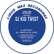 DJ Kid Twist – Ruffkut / Dope On Plastic - Vinyl Fanatiks - Liquid Wax Recordings -12