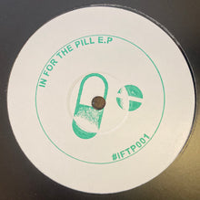Load image into Gallery viewer, In 4 The Pill Ep - Unknown Artist - IFTP001 - 12&quot; vinyl