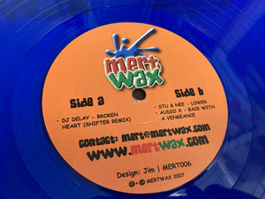 Mert Wax – DJ Delay/Broken Heart Remix -Stu & Nee/Lower - Audio X /Back With A Vengeance - MERT006 12" Blue or Black Vinyl