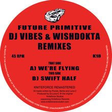 Load image into Gallery viewer, Future Primitive - DJ Vibes &amp; Wishdokta Remix - We&#39;re Flying/Swift Half - Kniteforce -K18 - 12 &quot; Vinyl