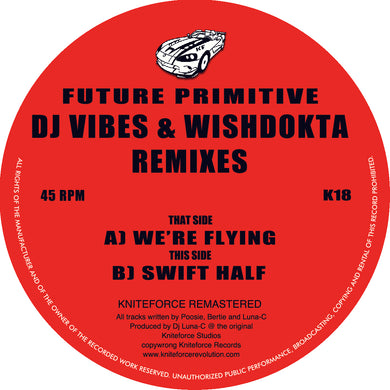 Future Primitive - DJ Vibes & Wishdokta Remix - We're Flying/Swift Half - Kniteforce -K18 - 12 