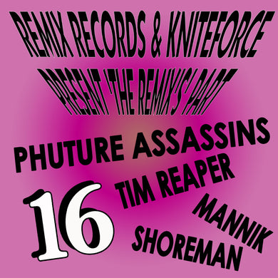 Mannik/Phuture Assasains/Tim Reaper ‘Remix Records & Kniteforce Present The Remix’s Pt. 16’ EP - KF147