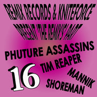 Mannik/Phuture Assasains/Tim Reaper ‘Remix Records & Kniteforce Present The Remix’s Pt. 16’ EP - KF147