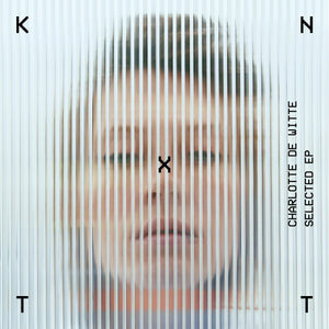 Charlotte de Witte - Selected EP - KNTXT - Techno - 12" Vinyl - KNTXT002