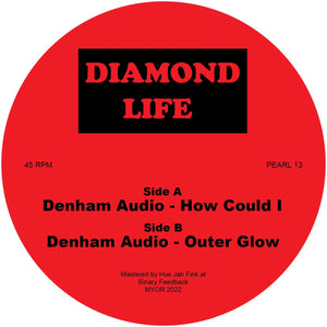 Denham Audio - How Could I / Outer Glow - Diamond Life - 12" Vinyl - Pearl13